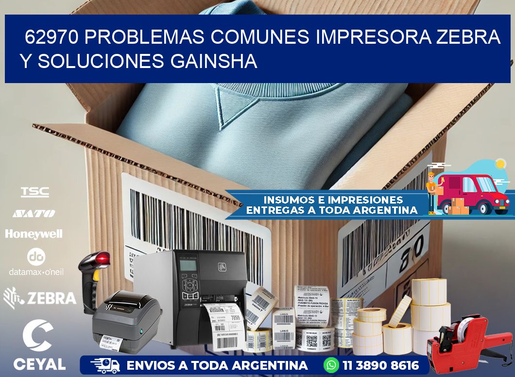62970 problemas comunes impresora Zebra y soluciones GAINSHA
