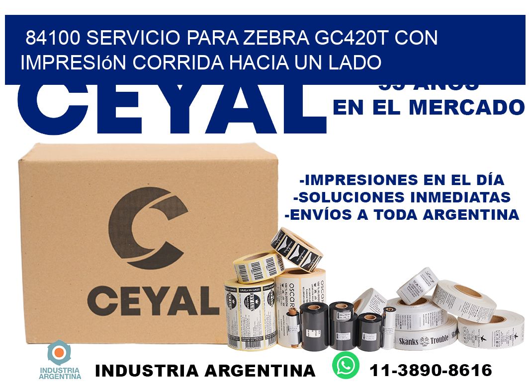 84100 servicio para zebra gc420t con impresión corrida hacia un lado