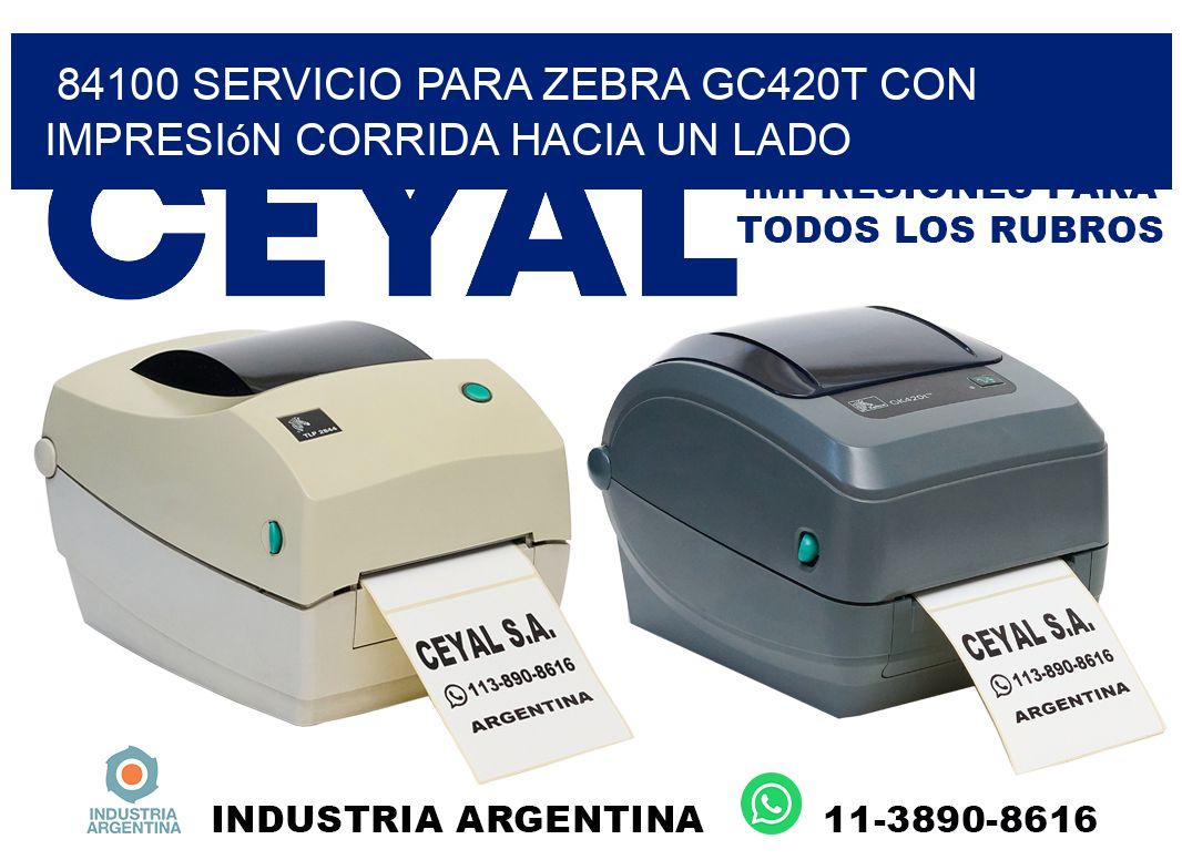 84100 servicio para zebra gc420t con impresión corrida hacia un lado