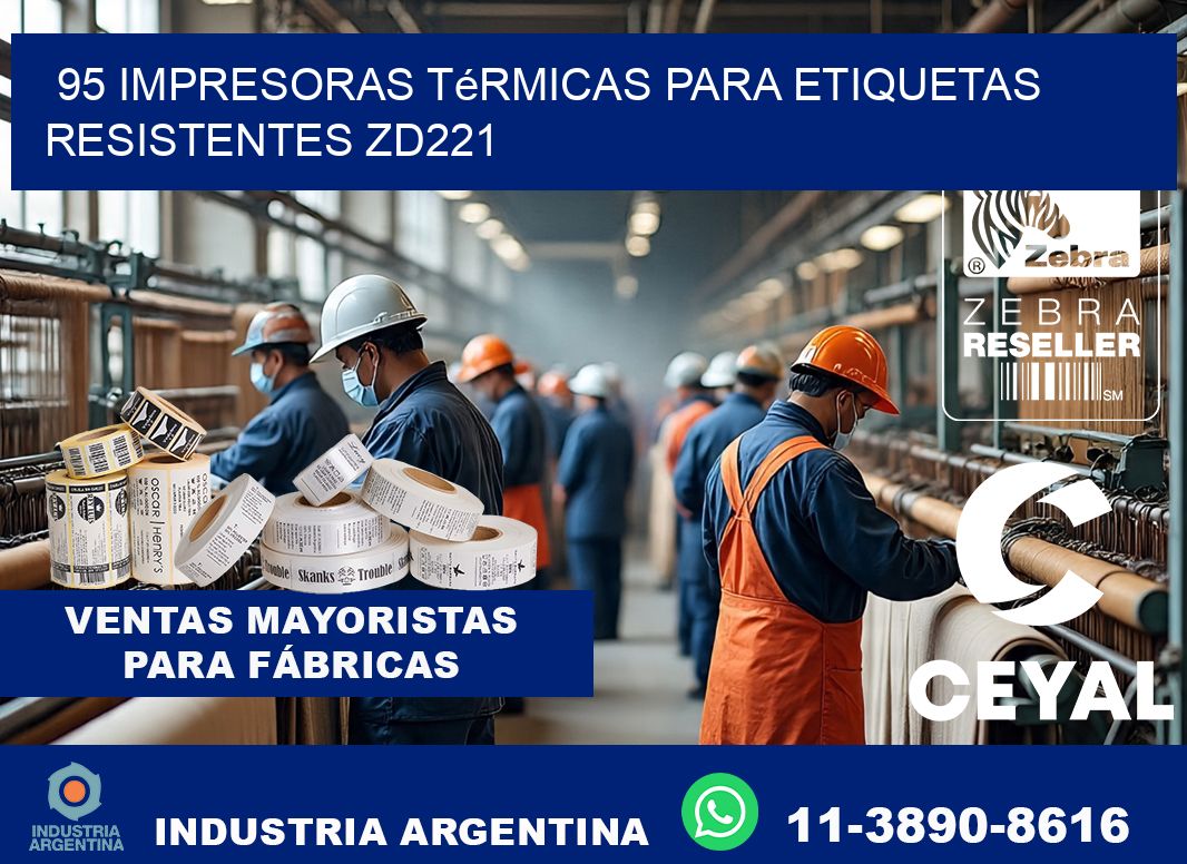 95 impresoras térmicas para etiquetas resistentes ZD221