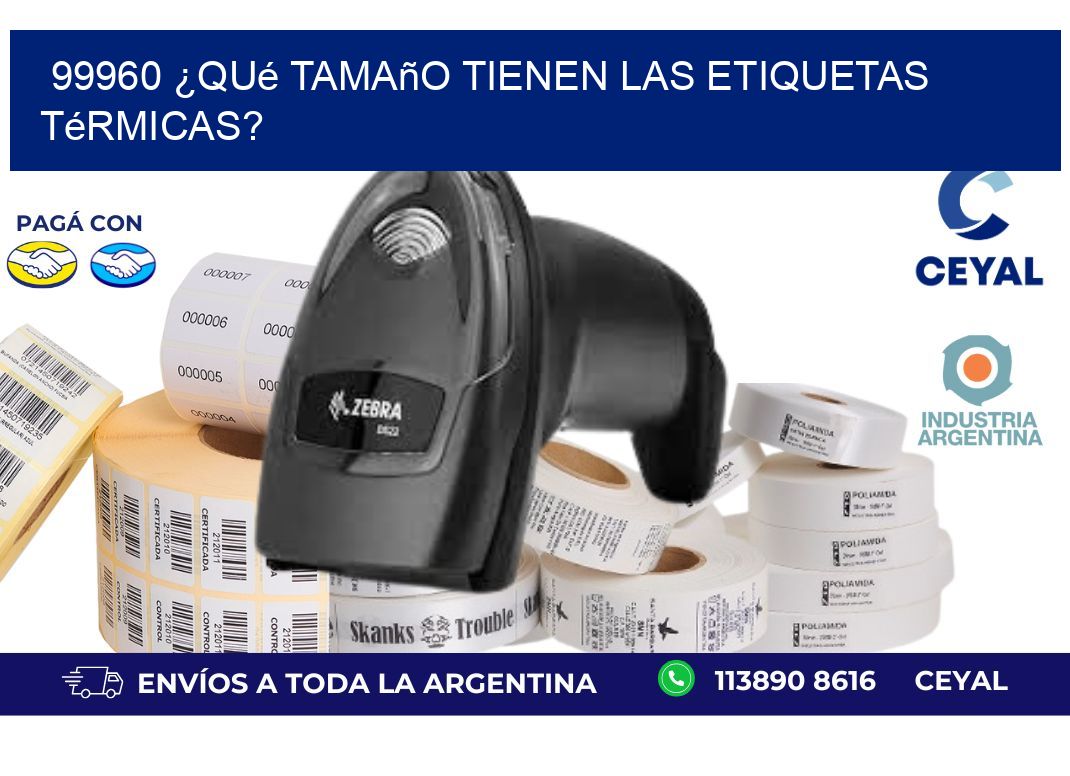 99960 ¿Qué tamaño tienen las etiquetas térmicas?