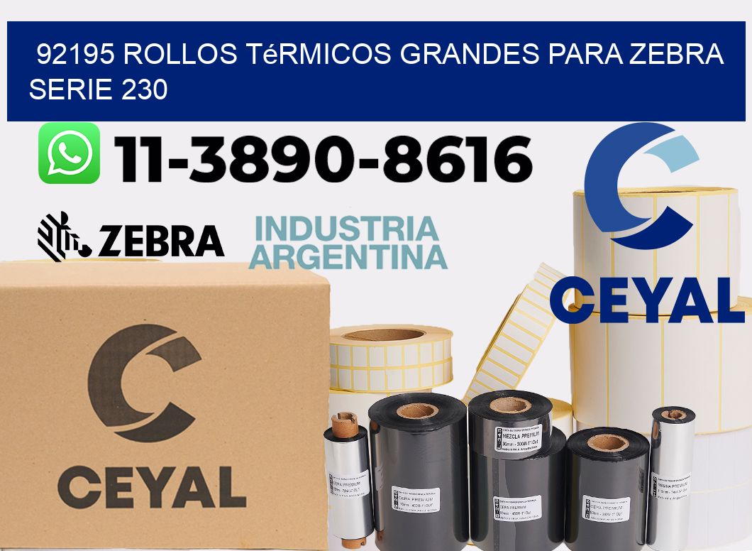 92195 rollos térmicos grandes para zebra serie 230