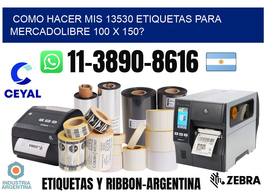 como hacer mis 13530 etiquetas para mercadolibre 100 x 150?
