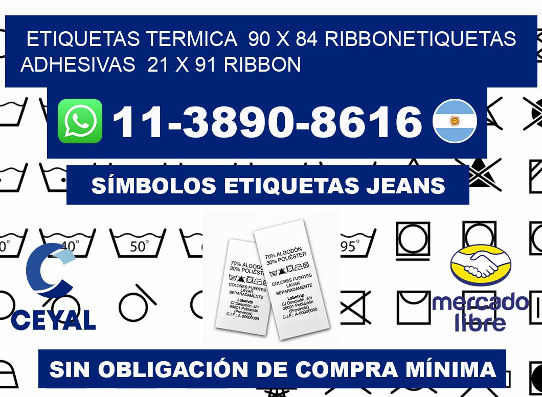Etiquetas termica  90 x 84 ribbonEtiquetas adhesivas  21 x 91 ribbon