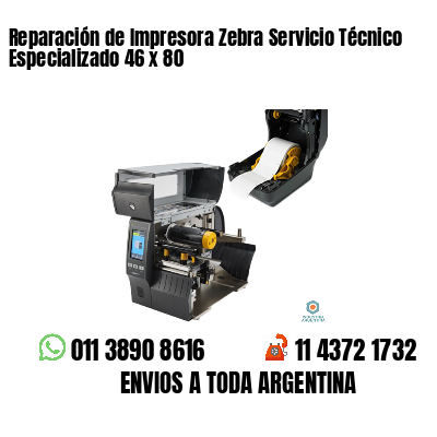 Reparación de Impresora Zebra Servicio Técnico Especializado 46 x 80