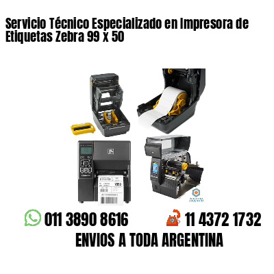 Servicio Técnico Especializado en Impresora de Etiquetas Zebra 99 x 50