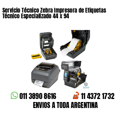 Servicio Técnico Zebra Impresora de Etiquetas Técnico Especializado 44 x 94