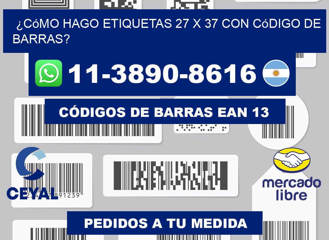 ¿Cómo hago etiquetas 27 x 37 con código de barras?