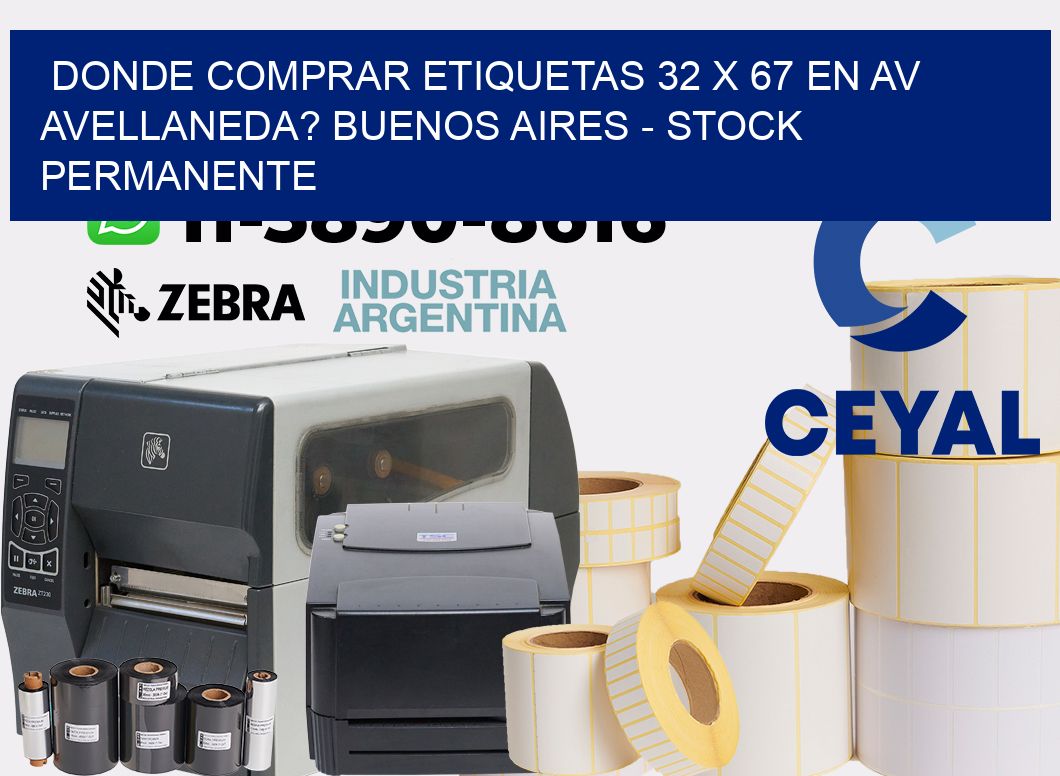 Donde Comprar etiquetas 32 x 67 en AV AVELLANEDA? Buenos Aires - Stock permanente