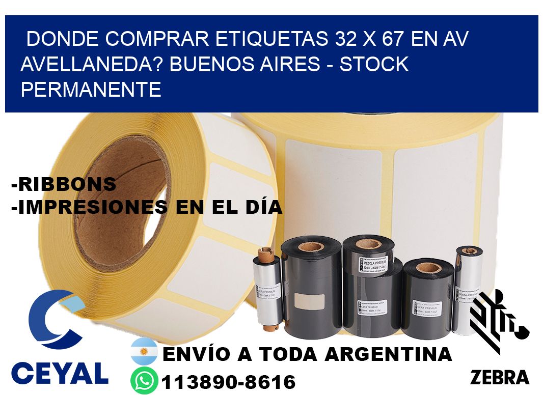 Donde Comprar etiquetas 32 x 67 en AV AVELLANEDA? Buenos Aires - Stock permanente