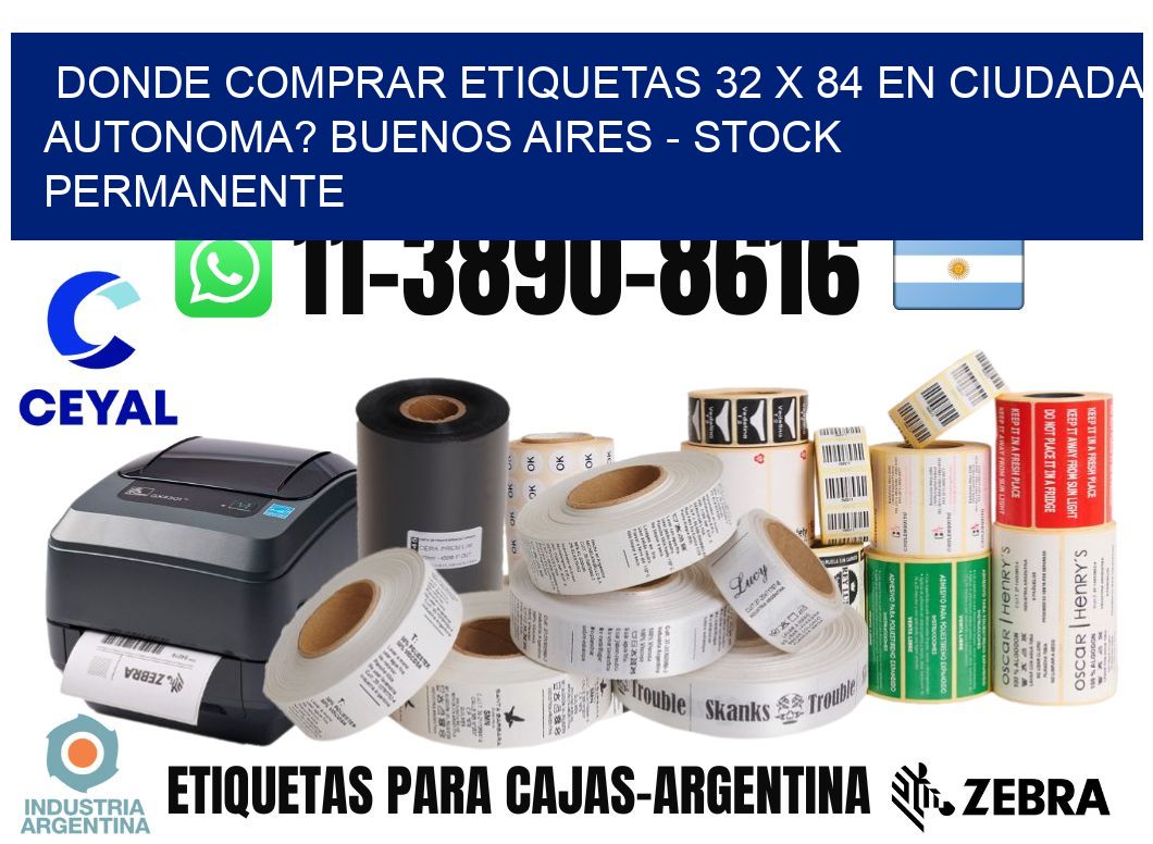 Donde Comprar etiquetas 32 x 84 en CIUDADA AUTONOMA? Buenos Aires - Stock permanente