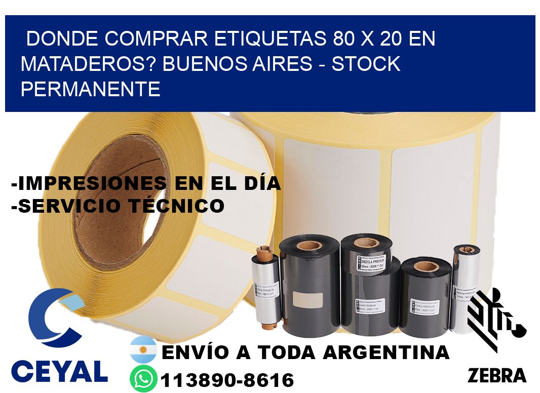 Donde Comprar etiquetas 80 x 20 en MATADEROS? Buenos Aires - Stock permanente