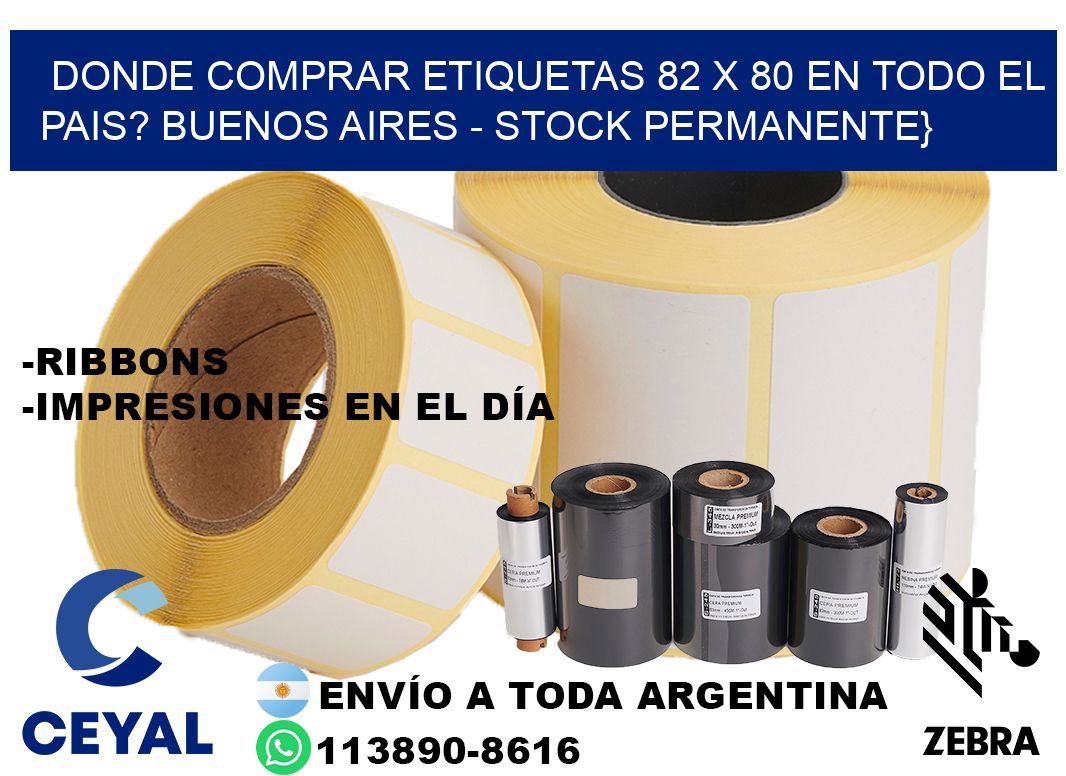 Donde Comprar etiquetas 82 x 80 en TODO EL PAIS? Buenos Aires - Stock permanente}