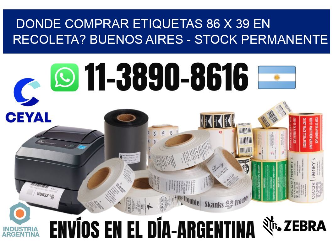 Donde Comprar etiquetas 86 x 39 en RECOLETA? Buenos Aires - Stock permanente