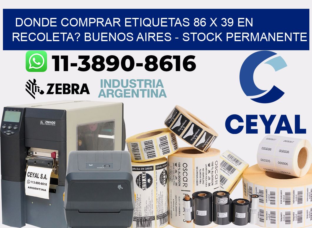 Donde Comprar etiquetas 86 x 39 en RECOLETA? Buenos Aires - Stock permanente