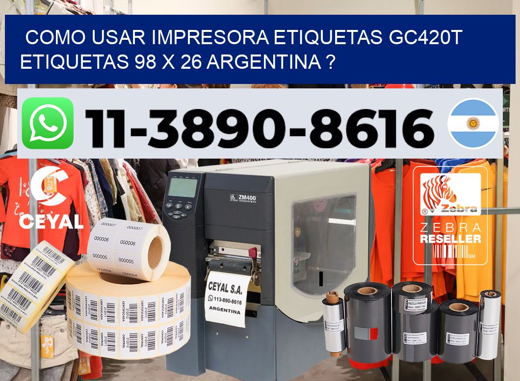 como usar impresora etiquetas gc420t etiquetas 98 x 26 argentina ?