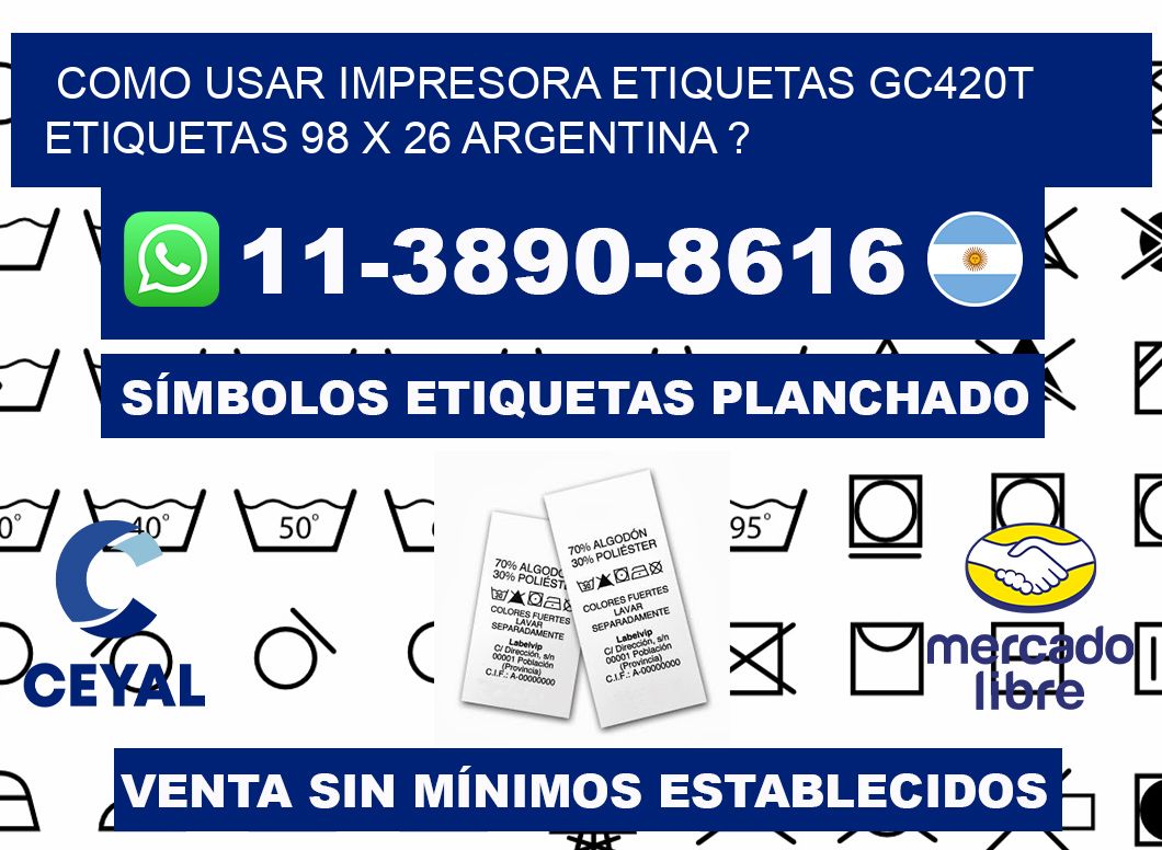 como usar impresora etiquetas gc420t etiquetas 98 x 26 argentina ?