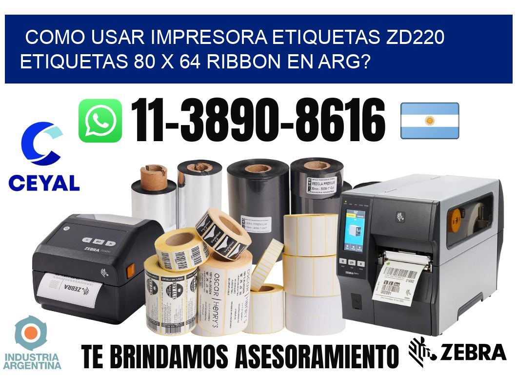 como usar impresora etiquetas zd220 etiquetas 80 x 64 ribbon en ARG?