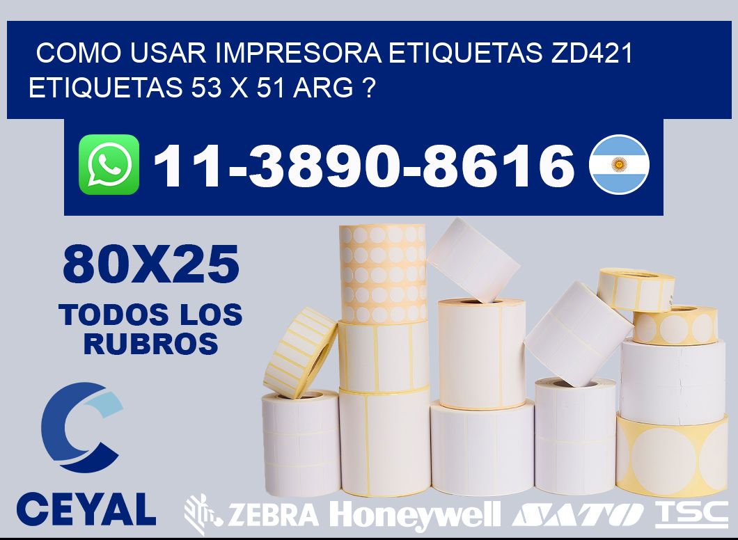 como usar impresora etiquetas zd421 etiquetas 53 x 51 ARG ?