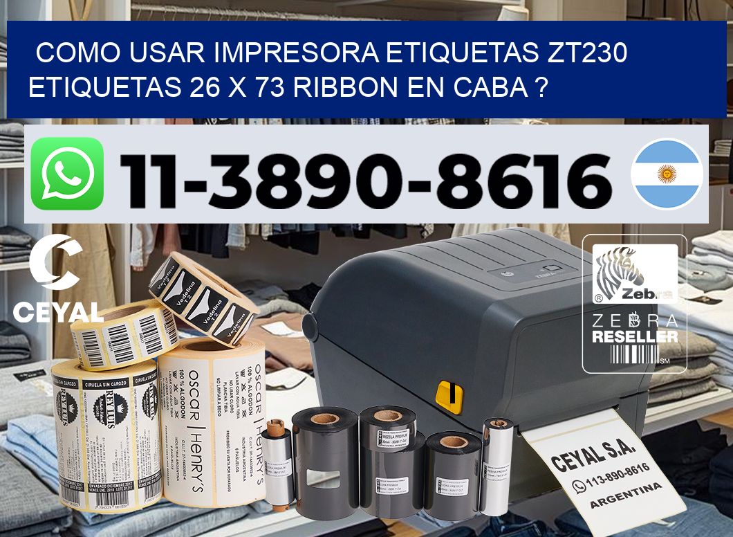 como usar impresora etiquetas zt230 etiquetas 26 x 73 ribbon en CABA ?