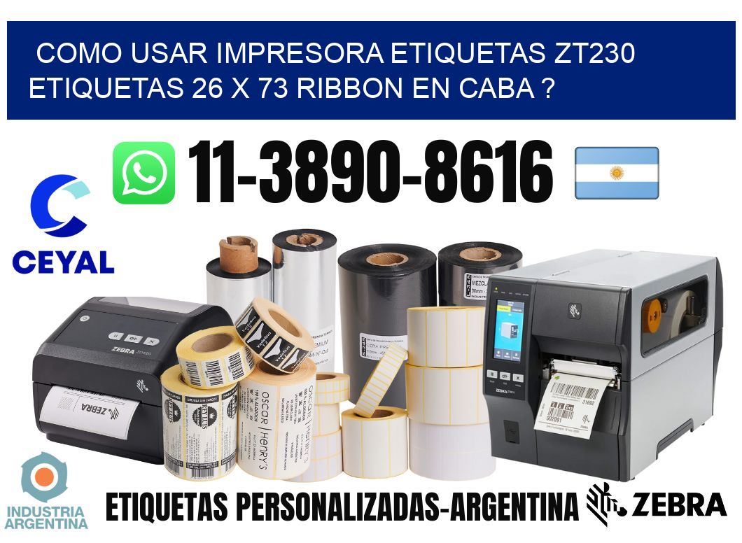 como usar impresora etiquetas zt230 etiquetas 26 x 73 ribbon en CABA ?