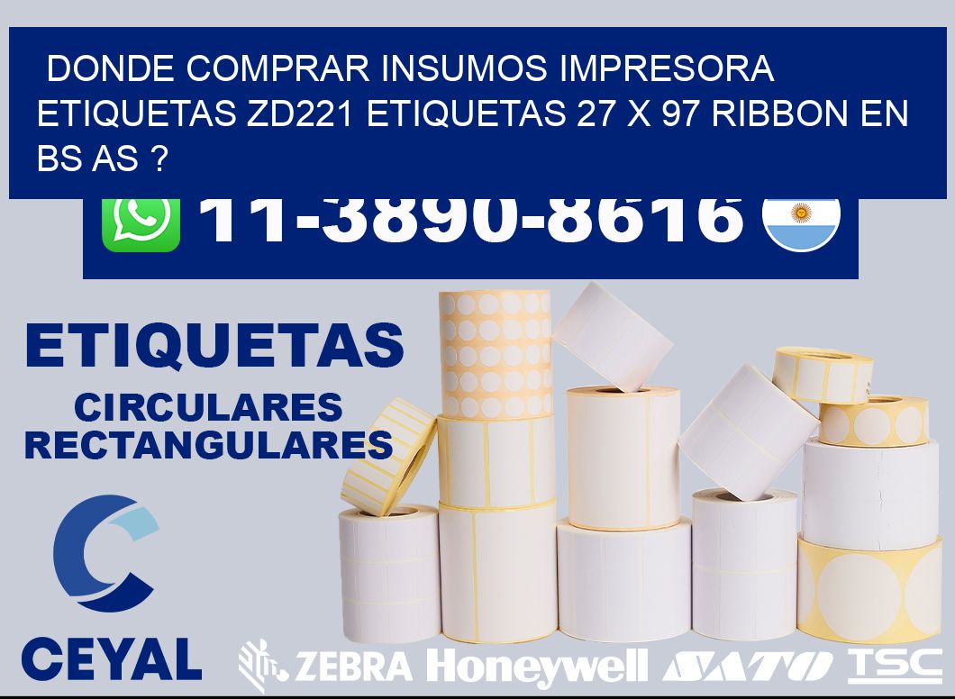 donde comprar insumos impresora etiquetas zd221 etiquetas 27 x 97 ribbon en BS AS ?