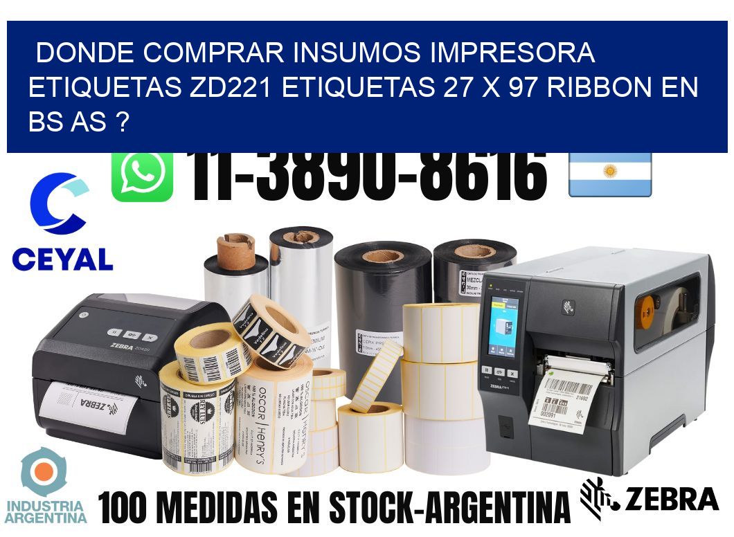 donde comprar insumos impresora etiquetas zd221 etiquetas 27 x 97 ribbon en BS AS ?