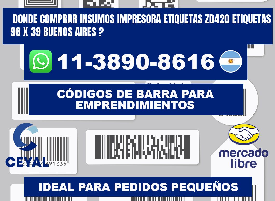donde comprar insumos impresora etiquetas zd420 etiquetas 98 x 39 Buenos Aires ?