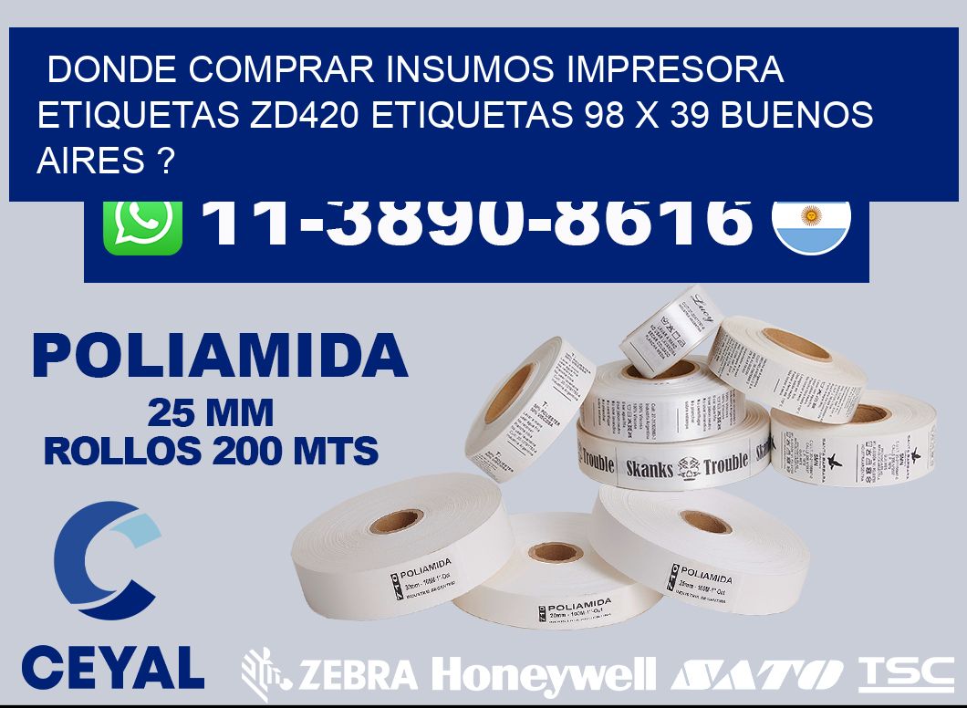 donde comprar insumos impresora etiquetas zd420 etiquetas 98 x 39 Buenos Aires ?