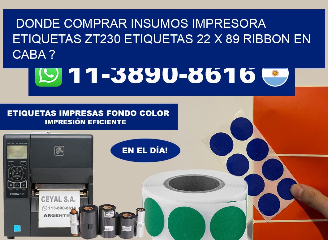 donde comprar insumos impresora etiquetas zt230 etiquetas 22 x 89 ribbon en CABA ?
