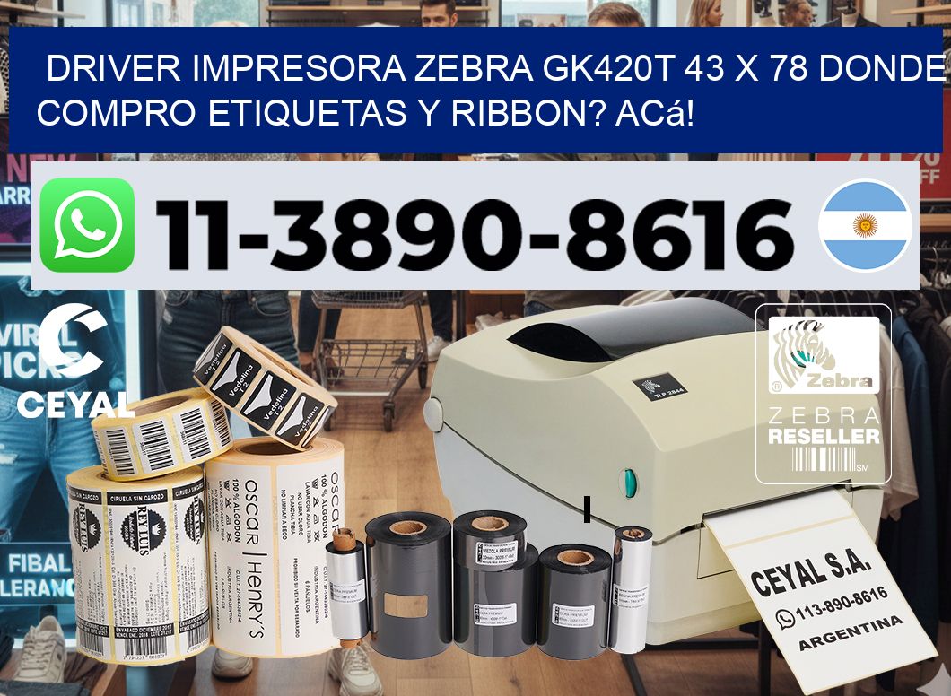 driver impresora zebra gk420t 43 x 78 Donde compro etiquetas y ribbon? Acá!
