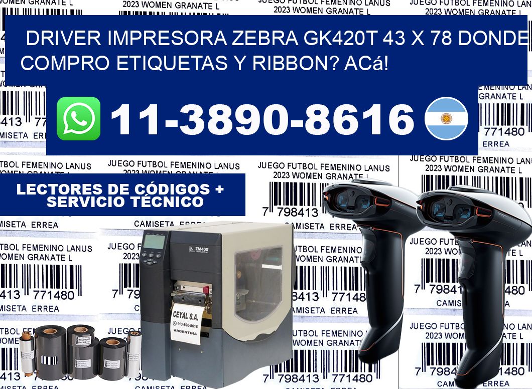 driver impresora zebra gk420t 43 x 78 Donde compro etiquetas y ribbon? Acá!
