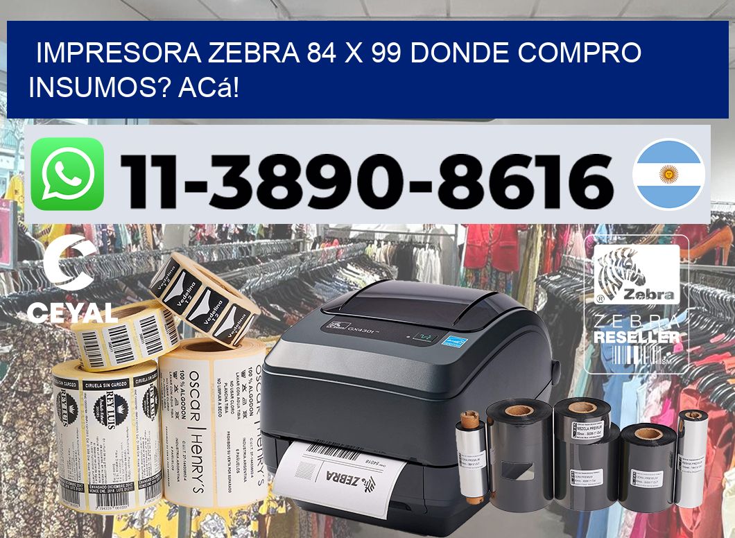 impresora zebra 84 x 99 Donde compro insumos? Acá!