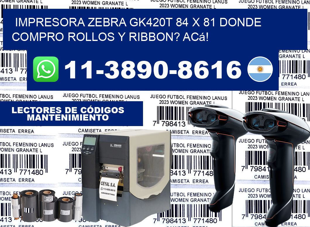 impresora zebra gk420t 84 x 81 Donde compro rollos y ribbon? Acá!