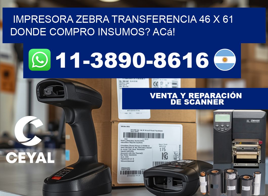 impresora zebra transferencia 46 x 61 Donde compro insumos? Acá!