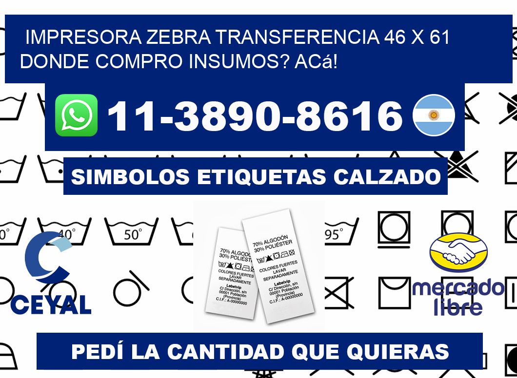 impresora zebra transferencia 46 x 61 Donde compro insumos? Acá!