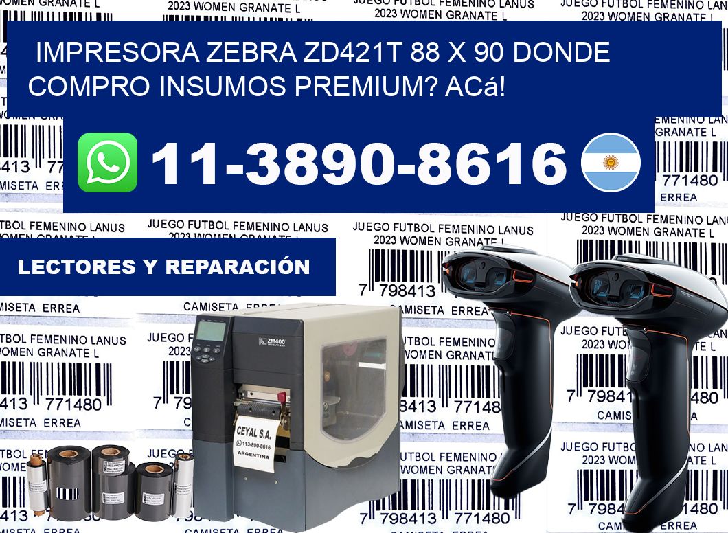 impresora zebra zd421t 88 x 90 Donde compro insumos premium? Acá!