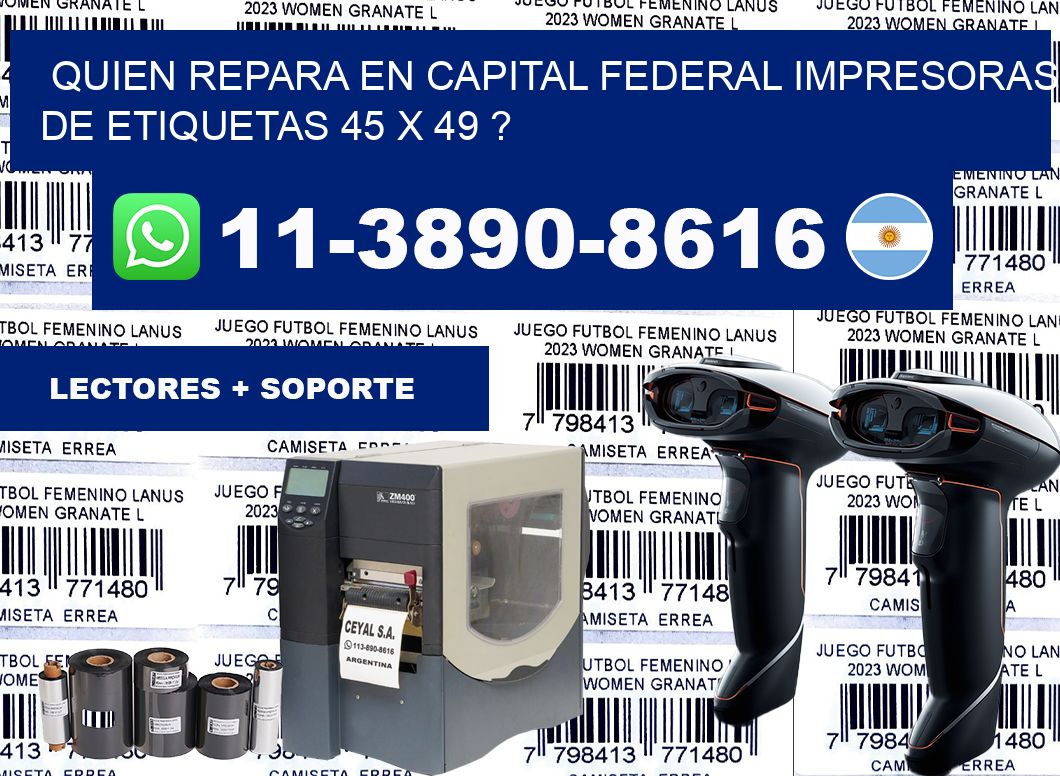 quien repara en capital federal impresoras de etiquetas 45 x 49 ?