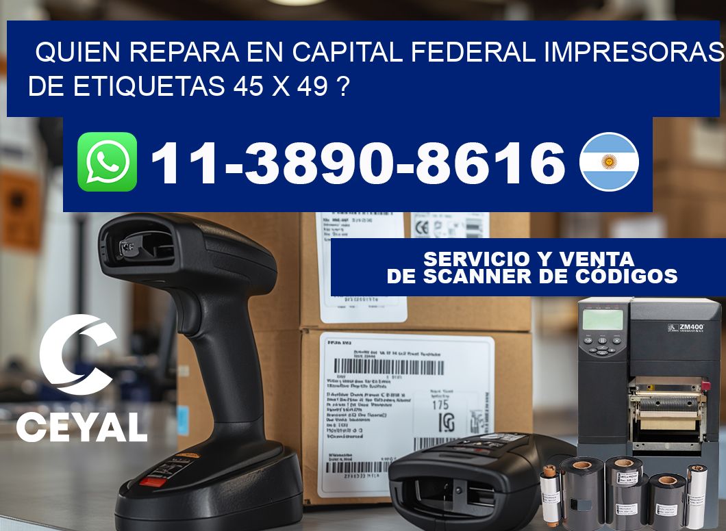 quien repara en capital federal impresoras de etiquetas 45 x 49 ?
