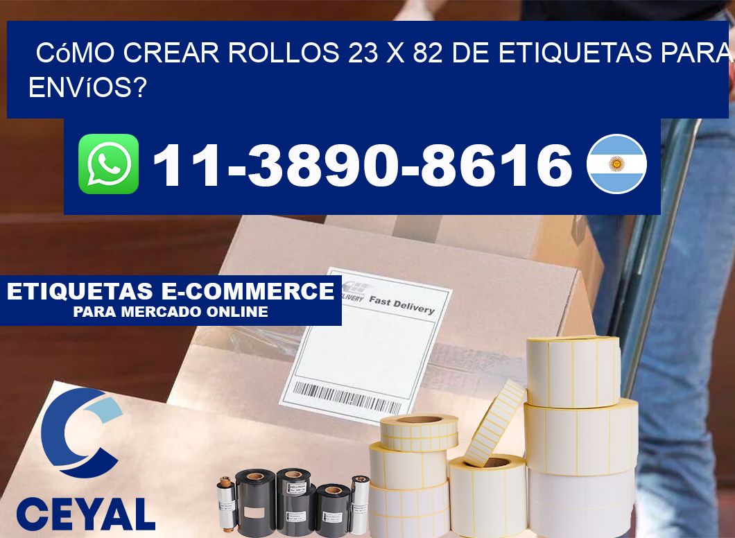 Cómo crear rollos 23 x 82 de etiquetas para envíos?