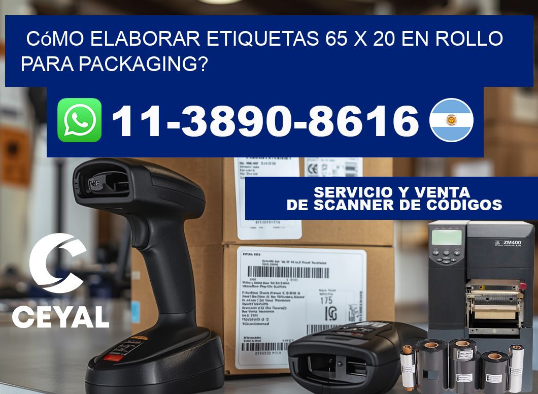 Cómo elaborar etiquetas 65 x 20 en rollo para packaging?