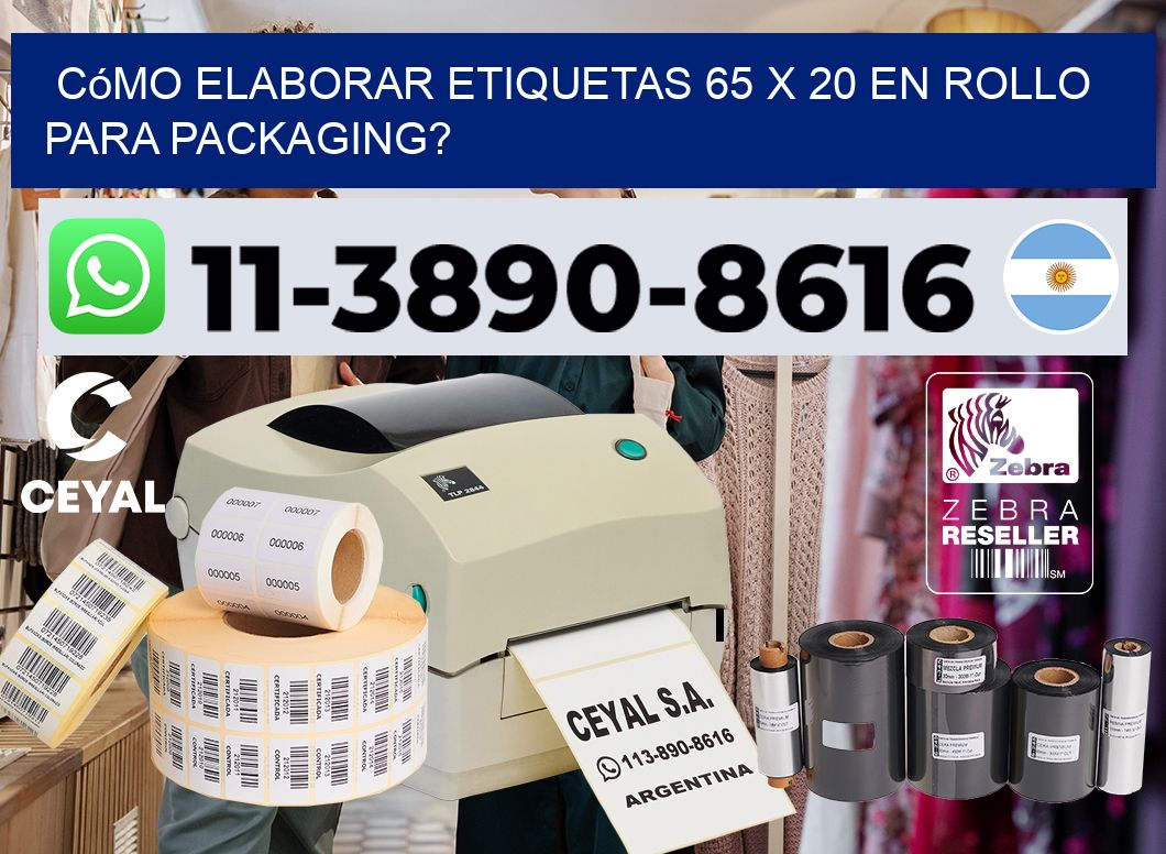 Cómo elaborar etiquetas 65 x 20 en rollo para packaging?