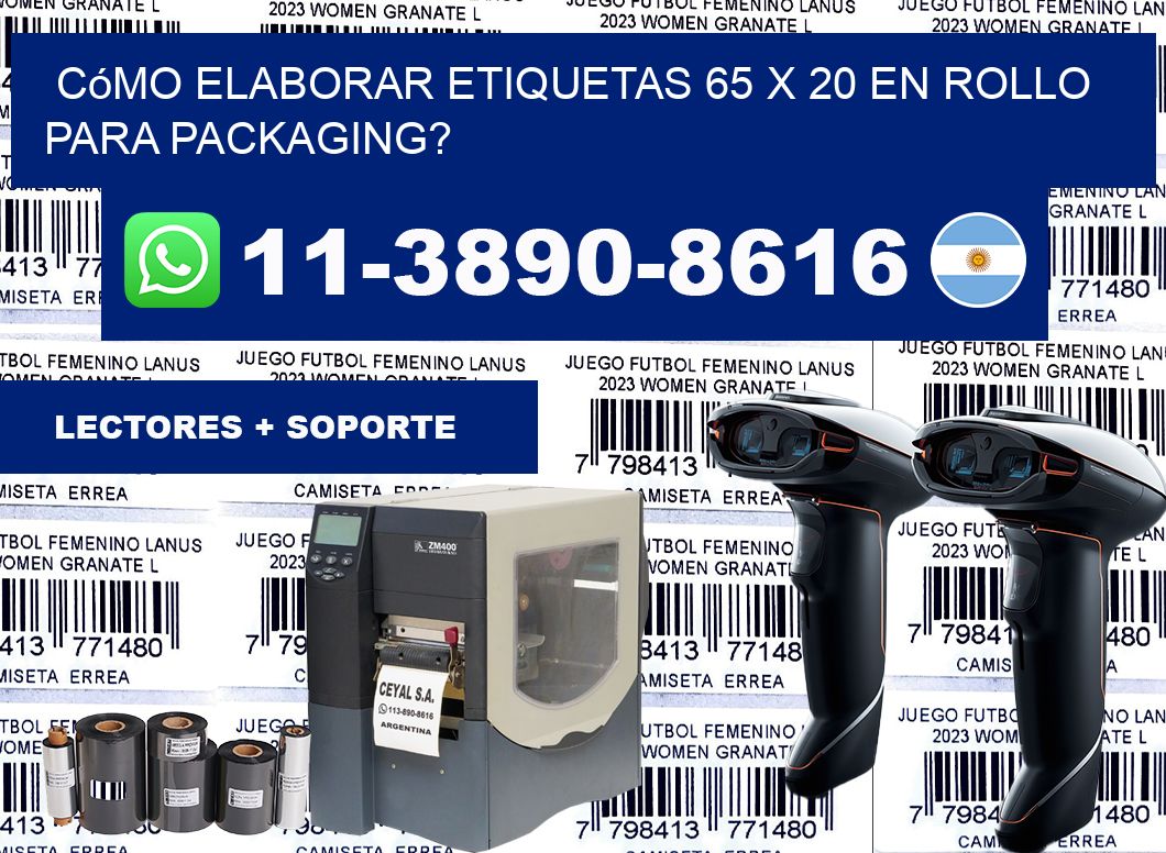 Cómo elaborar etiquetas 65 x 20 en rollo para packaging?