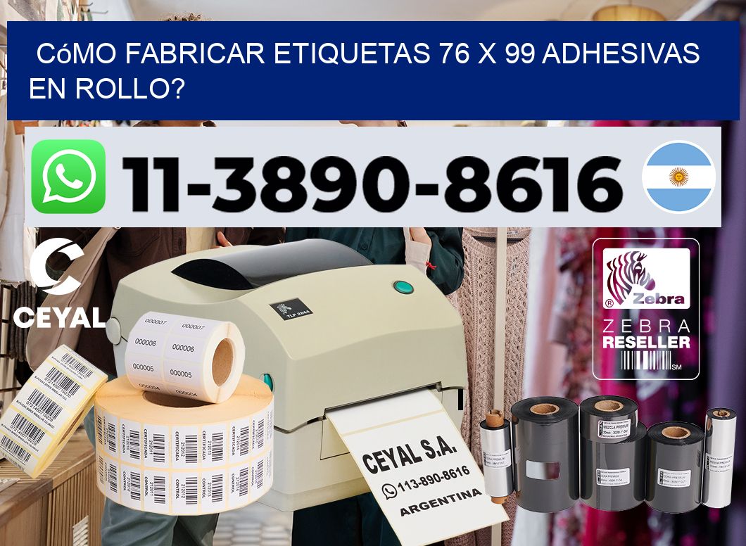 Cómo fabricar etiquetas 76 x 99 adhesivas en rollo?
