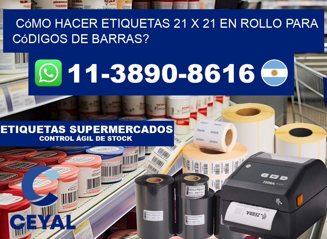 Cómo hacer etiquetas 21 x 21 en rollo para códigos de barras?