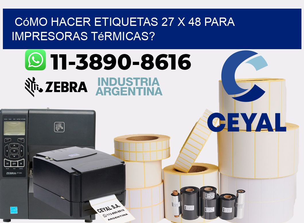 Cómo hacer etiquetas 27 x 48 para impresoras térmicas?