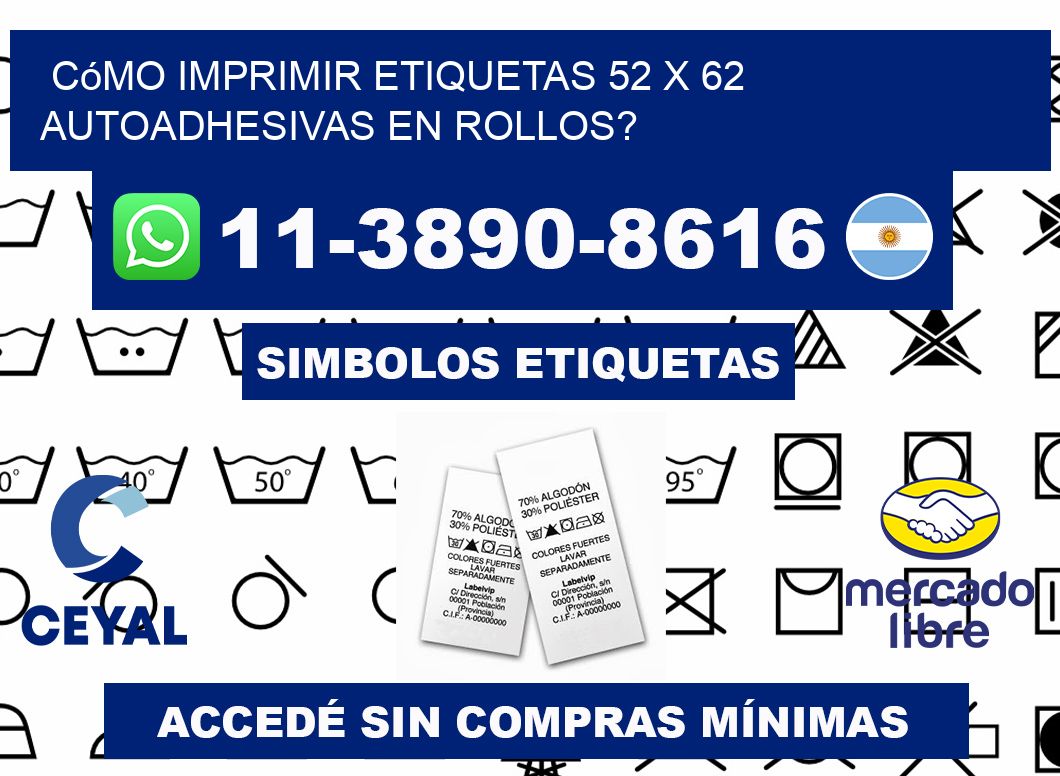 Cómo imprimir etiquetas 52 x 62 autoadhesivas en rollos?