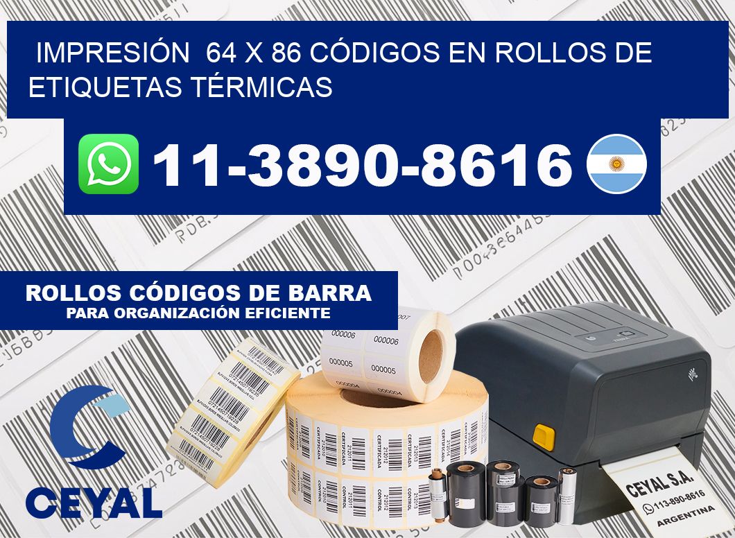 IMPRESIÓN  64 x 86 CÓDIGOS EN ROLLOS DE ETIQUETAS TÉRMICAS