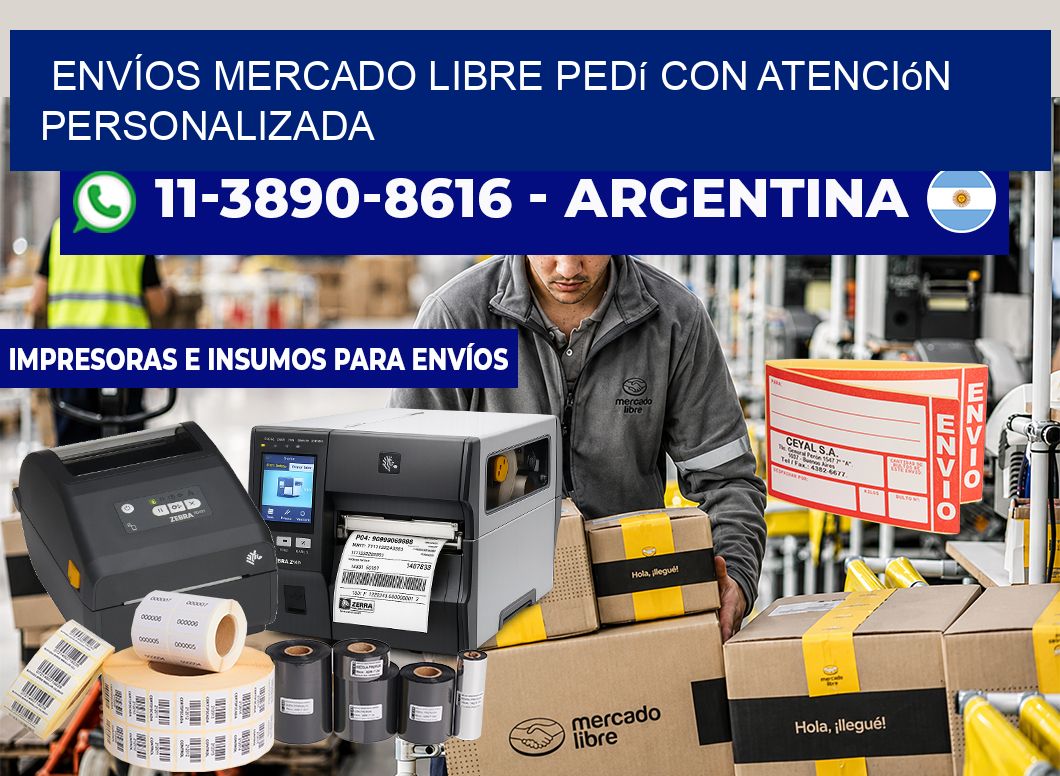 ENVÍOS MERCADO LIBRE Pedí con atención personalizada