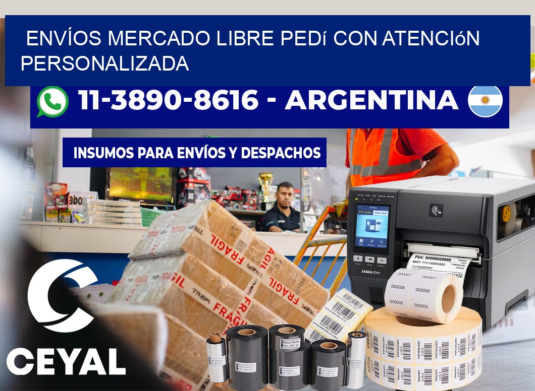 ENVÍOS MERCADO LIBRE Pedí con atención personalizada